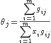 \theta_j=\frac{\sum_{i=1}^mg_{ij}}{\sum_{i=1}^mx_ig_{ij}}